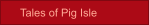 Tales of Pig Isle